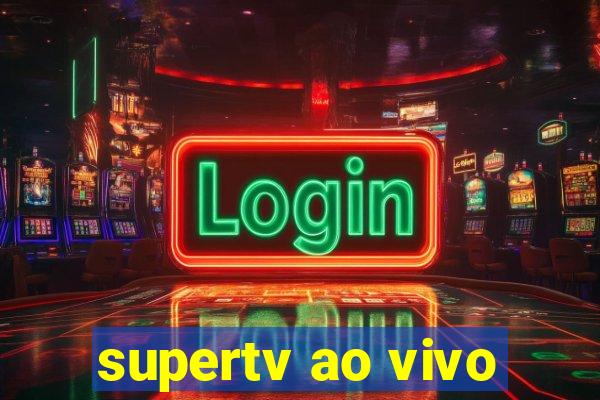 supertv ao vivo